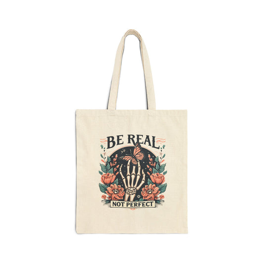 Be Real Not Perfect Tote Bag